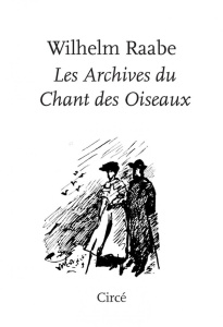 Les Archives du Chant des Oiseaux - Raabe Wilhelm ; Cassagnau Laurent ; Le Rider Jacqu