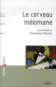Le cerveau mélomane - Bigand Emmanuel