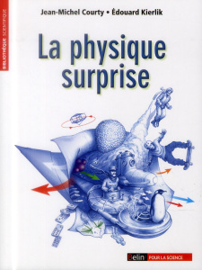 La physique surprise - Courty Jean-Michel ; Kierlik Edouard ; Vacaro Brun