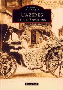 CAZERES ET SES ENVIRONS - TOME I