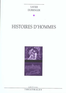 Histoires d'hommes - Durringer Xavier