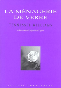 La ménagerie de verre - Williams Tennessee ; Déprats Jean-Michel ; Pasquie