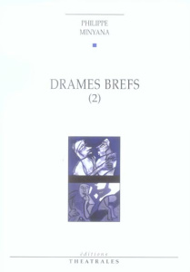 Drames brefs. Tome 2 - Minyana Philippe ; Renaude Noëlle
