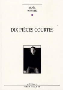 Dix pièces courtes. Edition revue et corrigée - Horovitz Israel