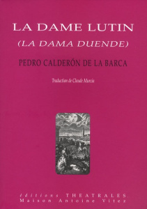 La dame lutin - Calderon de la Barca Pedro ; Murcia Claude