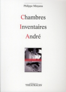 Chambres Inventaires André - Minyana Philippe