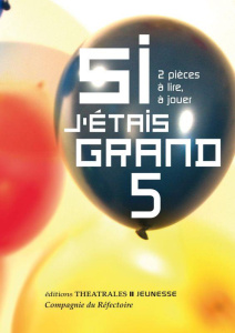 Si j'étais grand Tome 5 : 2 pièces à lire, à jouer - Cornaggia Adrien ; Roche Sandrine