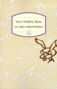 LE LAPIN EXTERMINATEUR - BLANC HENRI-FREDERIC