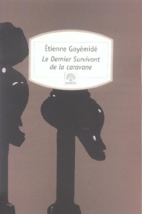 Le dernier survivant de la caravane - Goyémidé Etienne