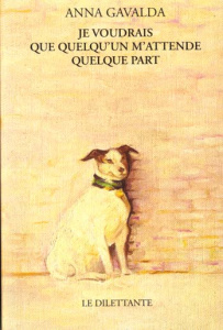 Je voudrais que quelqu'un m'attende quelque part - Gavalda Anna