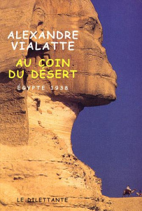 Au coin du désert. Egypte 1938 - Vialatte Alexandre