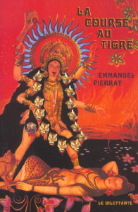 La course au tigre - Pierrat Emmanuel