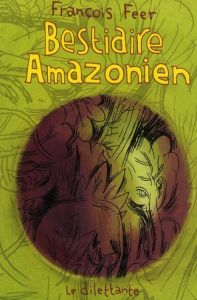 Bestiaire amazonien - Feer François