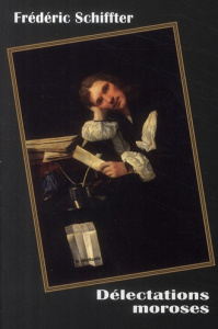 Délectations moroses - Schiffter Frédéric