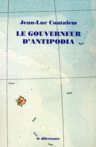 Le gouverneur d'Antipodia - Coatalem Jean-Luc