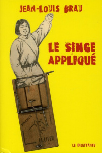 Le singe appliqué - Brau Jean-Louis