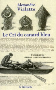 Le cri du canard bleu - Vialatte Alexandre