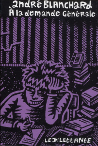 A la demande générale. Carnets 2009-2011 - Blanchard André