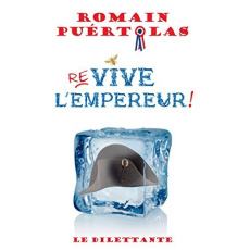 Re-vive l'Empereur ! - Puértolas Romain