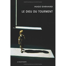 Le Dieu du tourment - Ehrhard Hugo