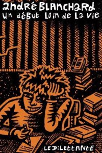 Un début loin de la vie - Blanchard André