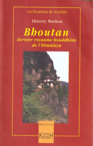 Le Bouthan. Dernier royaume bouddhiste de l'Himalaya - Mathou Thierry