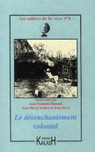 Les cahiers de la SIELEC N° 6 : Le désenchantement colonial - Durand Jean-François ; Seillan Jean-Marie ; Sévry