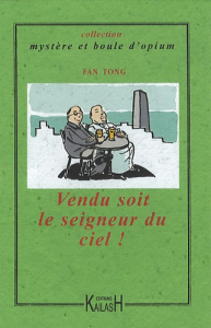 Vendu soit le seigneur du ciel ! Une enquête du commissaire Wang - Tong Fan