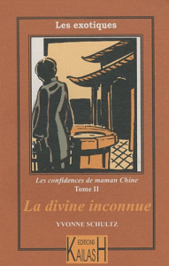 Les confidences de maman Chine Tome 2 : La divine inconnue - Schultz Yvonne