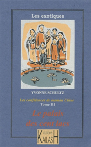 Les confidences de maman Chine Tome 3 : Le palais des cent lacs - Schultz Yvonne