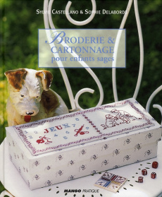 Broderie et cartonnage pour enfants sages - Castellano Sylvie ; Delaborde Sophie ; Clapot Juli