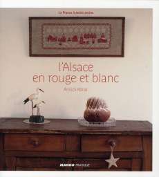L'Alsace en rouge et blanc - Abrial Annick ; Malissen Camille