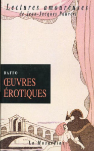 Oeuvres érotiques. Tome 1 - Baffo Zorzi Alvise