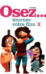 Osez tourner votre film X - OVIDIE