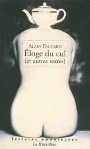 Eloge du cul. (Et autres textes) - Paucard Alain