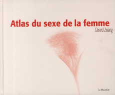 Atlas du sexe de la femme - Zwang Gérard