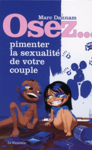 Osez pimenter la sexualité de votre couple - Dannam Marc
