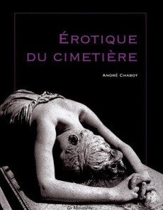 Erotique du cimetière - Chabot André