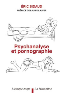 Psychanalyse et pornographie - Bidaud Eric ; Laufer Laurie