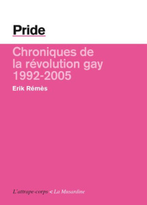 Pride. Chroniques de la révolution gay - Rémès Erik ; Revenin Régis