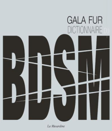 Dictionnaire du BDSM - Fur Gala ; Bergen Véronique