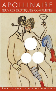 Oeuvres érotiques complètes - Apollinaire Guillaume ; Dupouy Alexandre