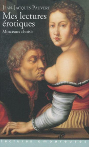 Mes lectures érotiques. Morceaux choisis - Pauvert Jean-Jacques