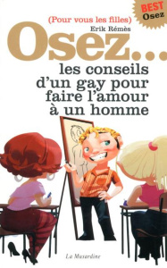 Osez les conseils d'un gay pour faire l'amour à un homme. (Pour vous les filles) - Rémès Erik