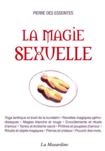 La magie sexuelle - Des Esseintes Pierre