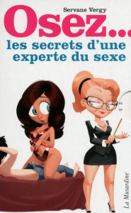 Osez les secrets d'une experte du sexe. Coffret 3 livres : Osez devenir une femme multiorgasmique ; - Vergy Servane