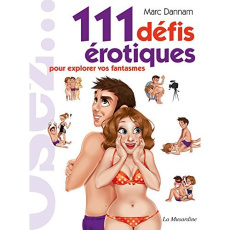 Osez 111 défis érotiques pour explorer vos fantasmes - Dannam Marc