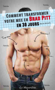 Comment transformer votre mec en Brad Pitt en 30 jours - Minelli Marie