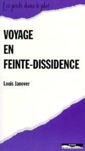 Voyage en feinte-dissidence - Janover Louis