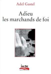 Adieu les marchands de foi - Gastel Adel
